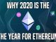 Why 2020 Is The Year For Ethereum | DeFi & Enterprise Adoption