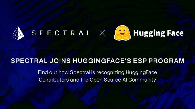 Spectral Labs Joins Hugging Face’s ESP Program to advance the Onchain x Open-Source AI Community